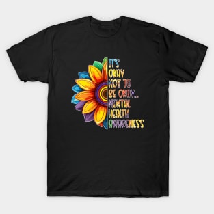 It's Okay Not To Be Okay Mental Health Awareness T-Shirt